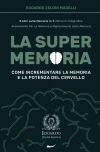 La Super Memoria: 3 Libri sulla Memoria in 1: Memoria Fotografica, Allenamento per La Memoria e Miglioramento della Memoria - Come Incre